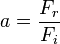 a=\frac{F_r}{F_i}