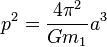 p^{2}=\frac{4\pi^{2}}{Gm_{1}}a^{3}