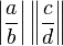 \left | \frac{a}{b} \right \vert \left \Vert \frac{c}{d} \right \|