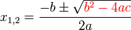 x_{1,2}=\frac{-b\pm\sqrt{\color{Red}b^2-4ac}}{2a}