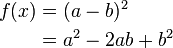 
\begin{alignat}{2}
 f(x) & = (a-b)^2 \\
      & = a^2-2ab+b^2 \\
\end{alignat}
